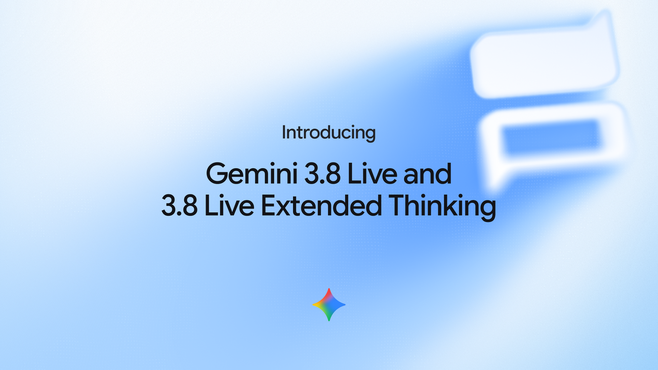 جوجل تطلق Gemini 3.8 Live وGemini 3.8 Live Extended Thinking